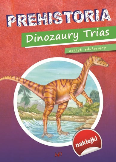 Prehistoria Dinozaury Trias Opracowanie zbiorowe