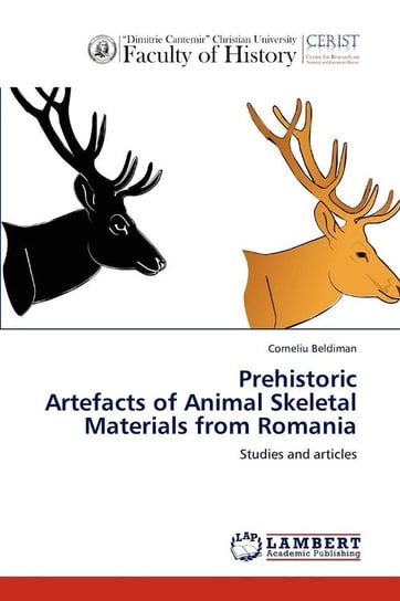 Prehistoric Artefacts of Animal Skeletal Materials from Romania Beldiman Corneliu