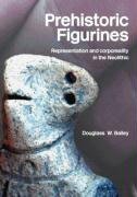 Prehistoric Figurines: Corporeality and Representation in the Neolithic Bailey Douglass W.