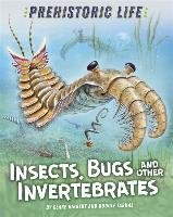Prehistoric Life: Insects, Bugs and Other Invertebrates Hibbert Clare