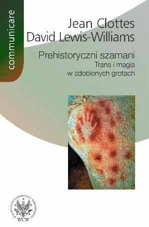 Prehistoryczni szamani Lewis-Williams David, Clottes Jean