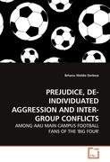 PREJUDICE, DE-INDIVIDUATED AGGRESSION AND INTER-GROUP CONFLICTS Weldie Derbew Brhanu