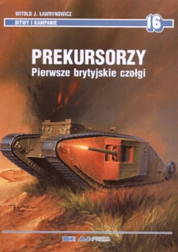 Prekursorzy. Pierwsze brytyjskie czołgi Ławrynowicz Witold J.
