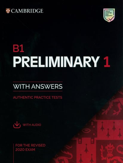 Preliminary 1 for the Revised 2020 Exam. Authentic practice tests with Answers with Audio Opracowanie zbiorowe