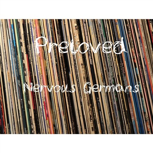 Preloved Nervous Germans
