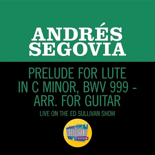Prelude For Lute In C Minor, BWV 999 - Arr. For Guitar Andrés Segovia