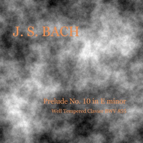 Prelude No. 10 in E Minor from The Well Tempered Clavier Book I, BWV 855 J. S. Bach Rea Meir