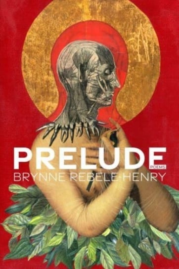 Prelude: Poems Brynne Rebele-Henry