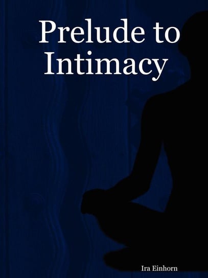 Prelude to Intimacy Ira Einhorn