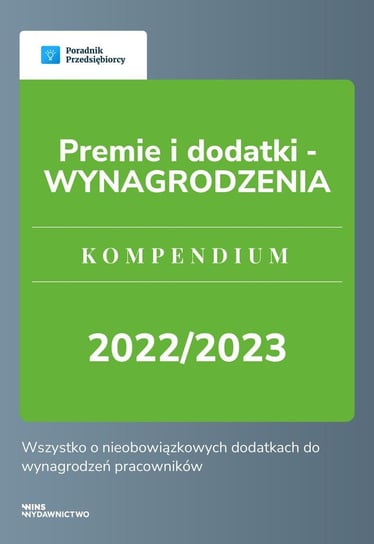 Premie i dodatki - wynagrodzenia. Kompendium 2022/2023 - ebook PDF Katarzyna Dorociak, Opracowanie zbiorowe