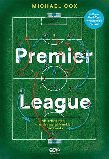 Premier League. Historia taktyki w najlepszej piłkarskiej lidze świata Cox Michael