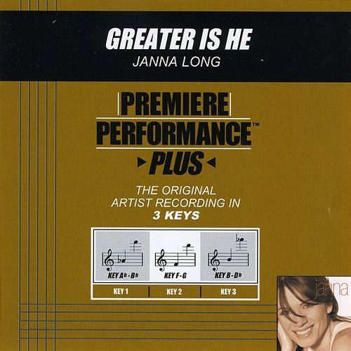 Premiere Performance Plus: Greater Is He Janna Long