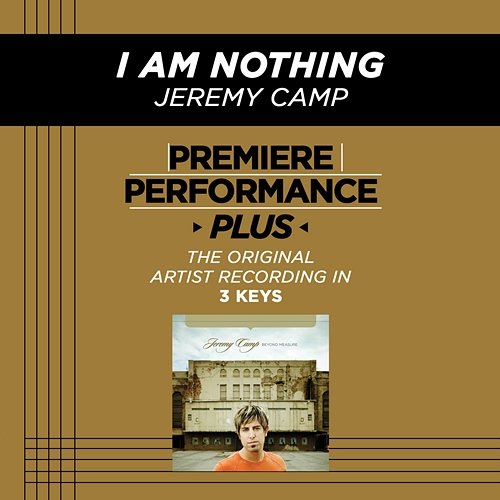 Premiere Performance Plus: I Am Nothing Jeremy Camp