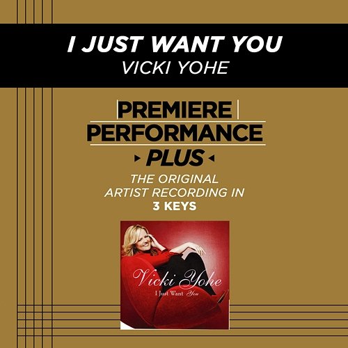 Premiere Performance Plus: I Just Want You Vicki Yohe