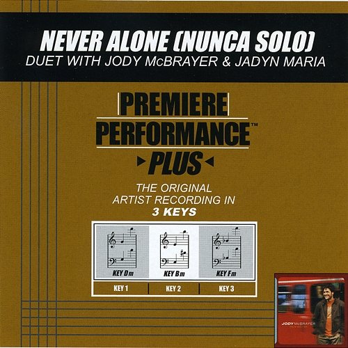 Never Alone Jody McBrayer, Jadyn Maria
