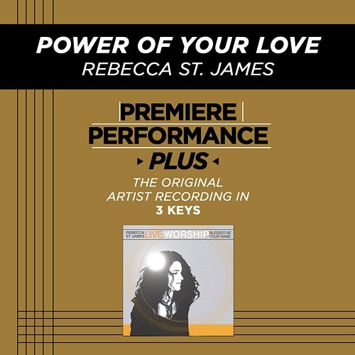 Premiere Performance Plus: Power Of Your Love Rebecca St. James