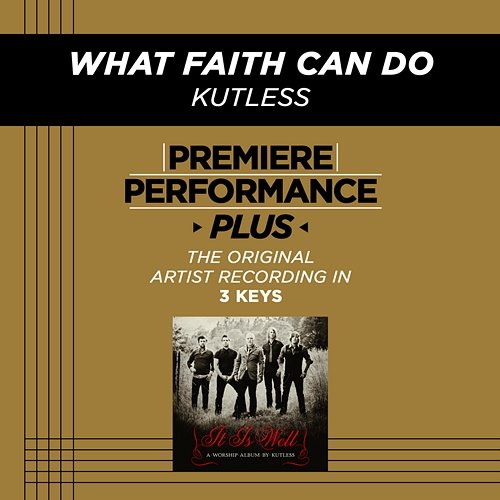 Premiere Performance Plus: What Faith Can Do Kutless