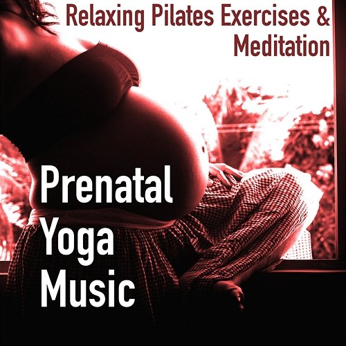 Prenatal Yoga Music – Relaxing Pilates Exercises & Meditation Prenatal Yoga