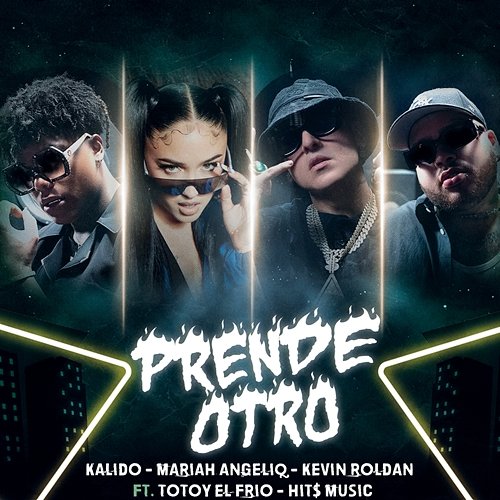 PRENDE OTRO Kalido, Mariah Angeliq, Kevin Roldan feat. Totoy El Frio, HIT$ MUSIC