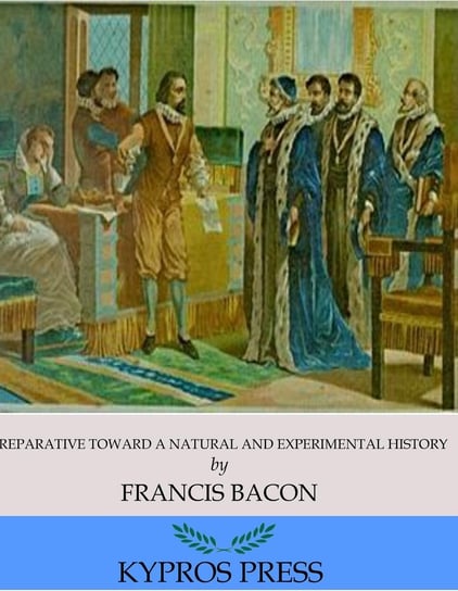 Preparative toward a Natural and Experimental History Bacon Francis