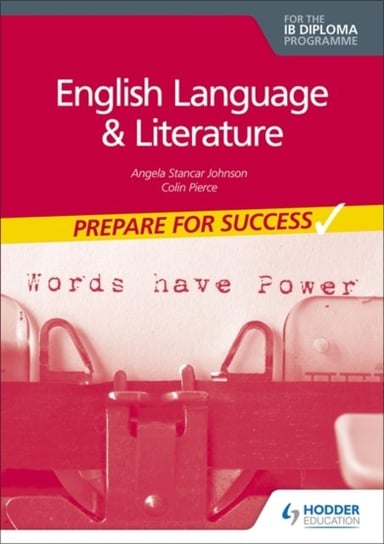 Prepare for Success: English Language and Literature for the IB Diploma Johnson Angela Stancar, Colin Pierce