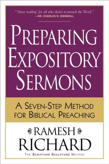Preparing Expository Sermons: A Seven-Step Method for Biblical Preaching Richard Ramesh
