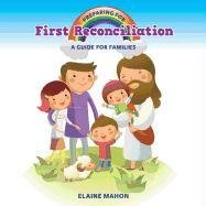 Preparing for First Reconciliation: A Guide for Families Mahon Elaine