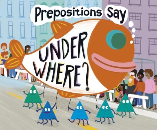Prepositions Say Under Where? Michael Dahl