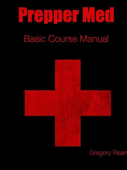 Prepper Med Basic Course Manual Ream Gregory