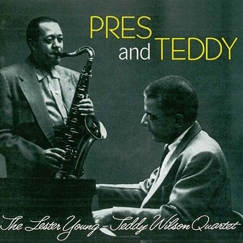 Pres & Teddy Teddy Wilson, Lester Young