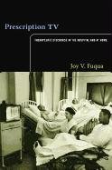 Prescription TV: Therapeutic Discourse in the Hospital and at Home Fuqua Joy V.