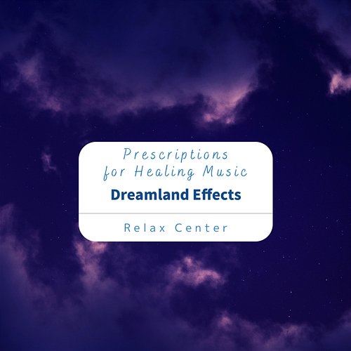 Prescriptions for Healing Music - Dreamland Effects Relax Center