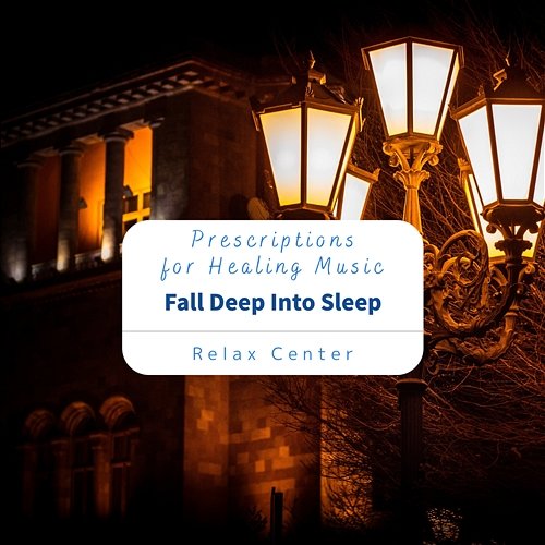 Prescriptions for Healing Music - Fall Deep into Sleep Relax Center