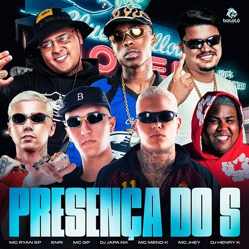 Presença do S MC Meno K, MC GP, DJ Japa NK, Dj Henry K, MC Ryan SP, Enri, Mc Jhey