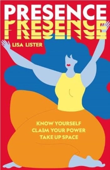 Presence. Know Yourself. Claim Your Power. Take Up Space Lister Lisa