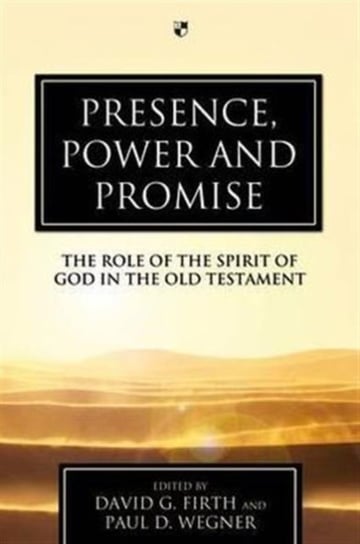 Presence, Power and Promise: The Role Of The Spirit Of God In The Old Testament Opracowanie zbiorowe