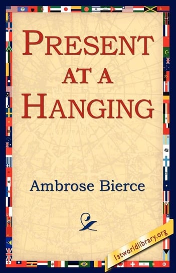 Present at a Hanging Bierce Ambrose