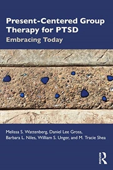 Present-Centered Group Therapy for PTSD. Embracing Today Melissa S. Wattenberg