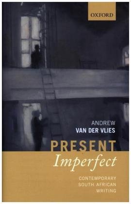 Present Imperfect: Contemporary South African Writing Vlies Andrew