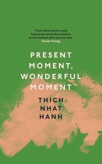 Present Moment, Wonderful Moment Hanh 	Thich Nhat