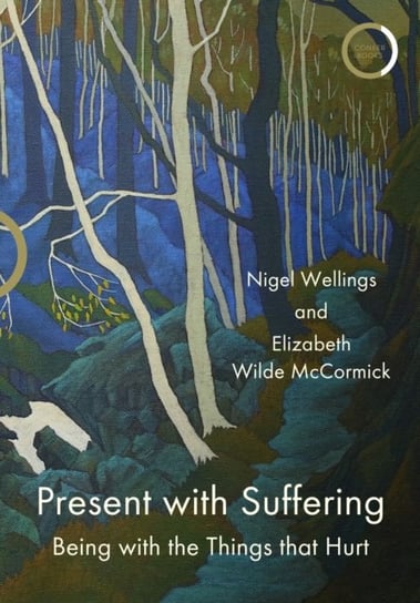 Present with Suffering: Being with the Things that Hurt Nigel Wellings, Elizabeth Wilde McCormick
