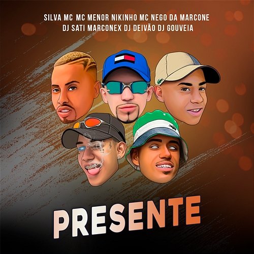 Presente Silva Mc, MC Menor Nikinho, MC Nego da Marcone, Dj Sati Marconex, DJ DEIVÃO, DJ Gouveia