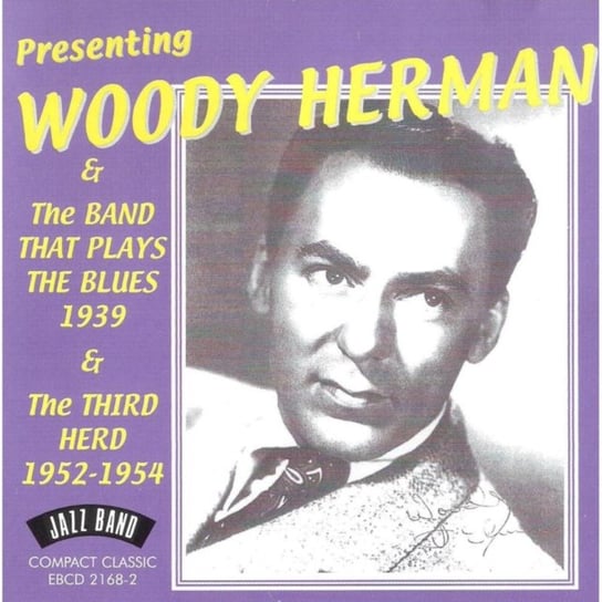 Presenting Woody Herman & The Band That Plays The Blues 1939 Herman Woody & The Band That Plays The Blues
