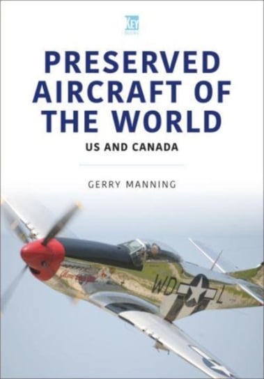 Preserved Aircraft of the World: US and Canada Gerry Manning