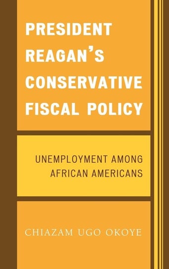 President Reagan's Conservative Fiscal Policy Okoye Chiazam Ugo