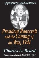 President Roosevelt and the Coming of the War, 1941: Appearances and Realities Beard Charles A.