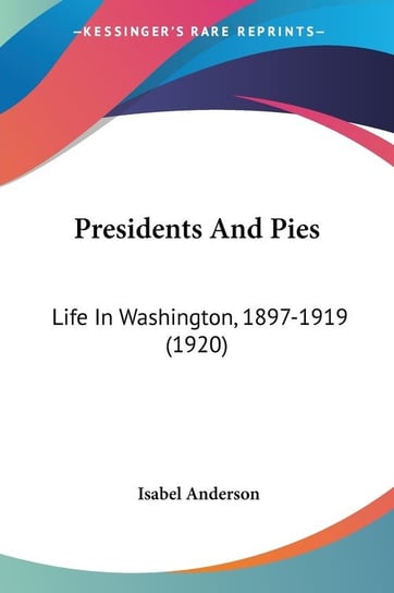 Presidents And Pies Isabel Anderson