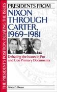 Presidents from Nixon Through Carter, 1969-1981: Debating the Issues in Pro and Con Primary Documents Shouse Aimee D.