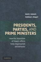 Presidents, Parties, and Prime Ministers: How the Separation of Powers Affects Party Organization and Behavior Shugart Matthew S., Samuels David J.