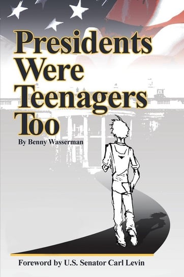 Presidents Were Teenagers Too Wasserman Benny